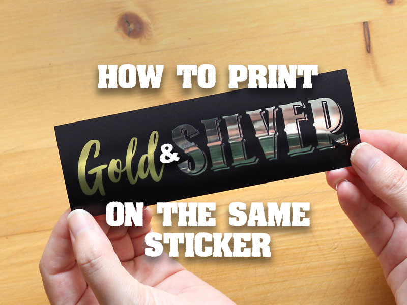 print gold and silver on the same sticker